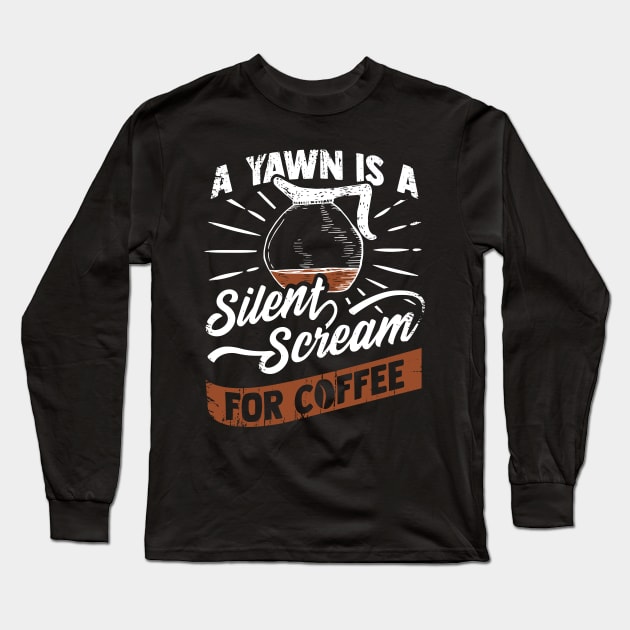 Funny Coffee Lover Gift Long Sleeve T-Shirt by Dolde08